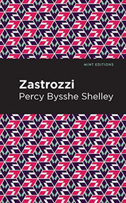 Zastrozzi by Percy Bysshe Shelley, Mint Editions, 9781513277738