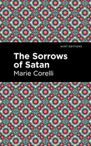 The Sorrows of Satan by Marie Corelli, Mint Editions, 9781513277776