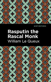 Rasputin the Rascal Monk - 9781513277806 by William Le Queux, Mint Editions, 9781513277806