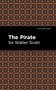 The Pirate - 9781513280363 by Sir Walter Scott, Mint Editions, 9781513280363