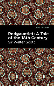 Redgauntlet: A Tale of the Eighteenth Century - 9781513280387 by Sir Walter Scott, Mint Editions, 9781513280387
