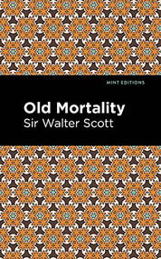 Old Mortality by Sir Walter Scott, Mint Editions, 9781513280394