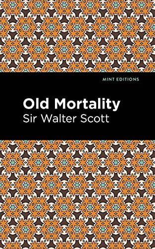 Old Mortality by Sir Walter Scott, Mint Editions, 9781513280394