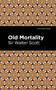 Old Mortality by Sir Walter Scott, Mint Editions, 9781513280394