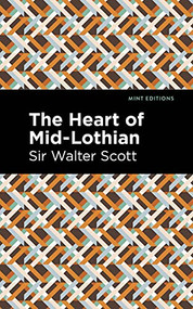 The Heart of Mid-Lothian - 9781513280417 by Sir Walter Scott, Mint Editions, 9781513280417