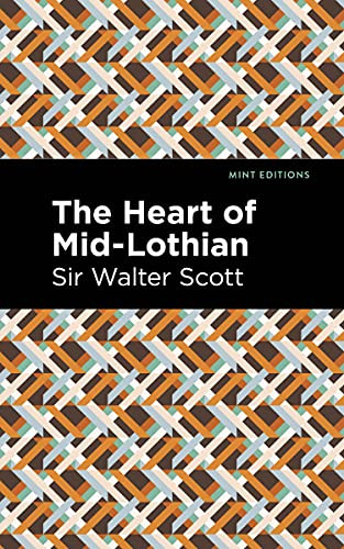 The Heart of Mid-Lothian - 9781513280417 by Sir Walter Scott, Mint Editions, 9781513280417