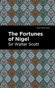 The Fortunes of Nigel - 9781513280479 by Sir Walter Scott, Mint Editions, 9781513280479