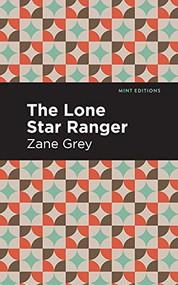 The Lone Star Ranger - 9781513280585 by Zane Grey, Mint Editions, 9781513280585