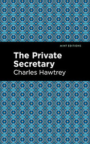 The Private Secretary by Charles Hawtrey, Mint Editions, 9781513280615