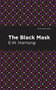 The Black Mask by E. W. Hornbug, Mint Editions, 9781513280646