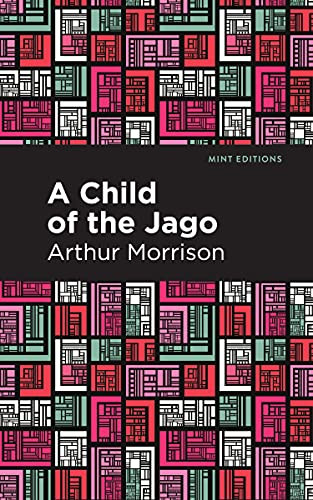 A Child of the Jago by Arthur Morrison, Mint Editions, 9781513280776