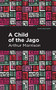 A Child of the Jago by Arthur Morrison, Mint Editions, 9781513280776