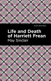 Life and Death of Harriett Frean - 9781513280806 by May Sinclair, Mint Editions, 9781513280806