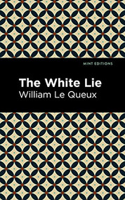 The White Lie - 9781513280899 by William Le Queux, Mint Editions, 9781513280899