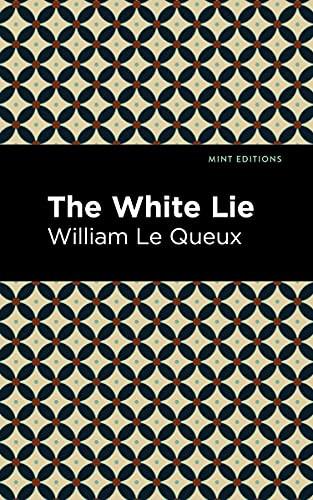 The White Lie - 9781513280899 by William Le Queux, Mint Editions, 9781513280899