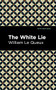 The White Lie - 9781513280899 by William Le Queux, Mint Editions, 9781513280899