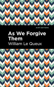 As We Forgive Them - 9781513280905 by William Le Queux, Mint Editions, 9781513280905