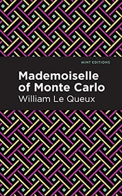 Mademoiselle of Monte Carlo by William Le Queux, Mint Editions, 9781513280929