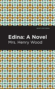 Edina (A Novel) by Mrs. Henry Wood, Mint Editions, 9781513281148