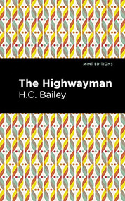 The Highwayman - 9781513281322 by Henry Christopher Bailey, Mint Editions, 9781513281322