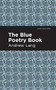 The Blue Poetry Book by Andrew Lang, Mint Editions, 9781513281728