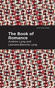 The Book of Romance by Andrew Lang, Mint Editions, 9781513281759