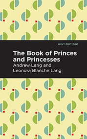 The Book of Princes and Princesses by Andrew Lang, Mint Editions, 9781513281766