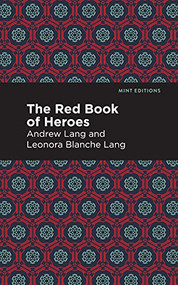The Red Book of Heroes by Andrew Lang, Mint Editions, 9781513281780