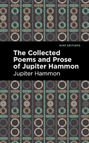 The Collected Poems and Prose of Jupiter Hammon by Jupiter Hammon, Mint Editions, 9781513282442