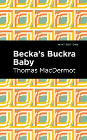 Becka's Buckra Baby by Thomas MacDermot, Mint Editions, 9781513282725