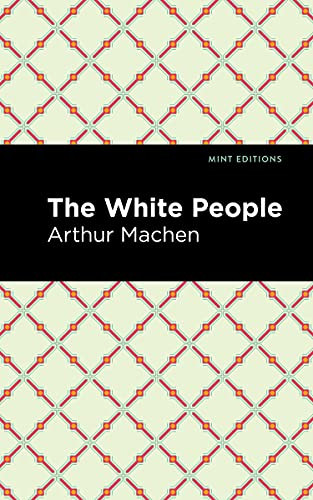 The White People by Arthur Machen, Mint Editions, 9781513282985