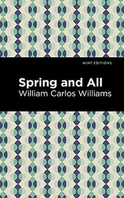 Spring and All - 9781513283029 by William Carlos Williams, Mint Editions, 9781513283029