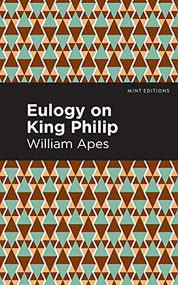Eulogy on King Philip by William Apes, Mint Editions, 9781513283388