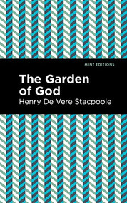 The Garden of God by Henry De Vere Stacpoole, Mint Editions, 9781513283784