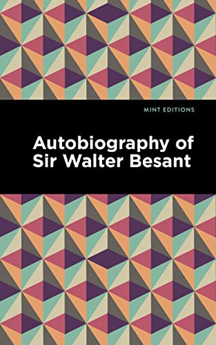 Autobiography of Sir Walter Besant - 9781513291062 by Walter Besant, Mint Editions, 9781513291062