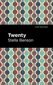 Twenty by Stella Benson, Mint Editions, 9781513291185