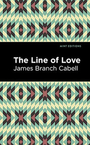 The Line of Love by James Branch Cabell, Mint Editions, 9781513295725