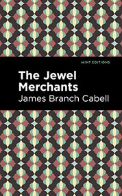 The Jewel Merchants (A Comedy in One Act) by James Branch Cabell, Mint Editions, 9781513295756
