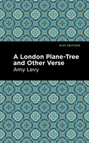 A London Plane-Tree and Other Verse by Amy Levy, Mint Editions, 9781513295848