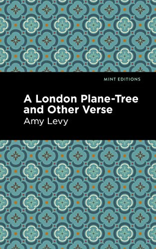 A London Plane-Tree and Other Verse by Amy Levy, Mint Editions, 9781513295848