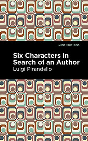 Six Characters in Search of an Author - 9781513296869 by Luigi Pirandello, Mint Editions, 9781513296869