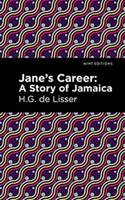 Jane's Career (A Story of Jamaica) by H. G. de Lisser, Mint Editions, 9781513297019