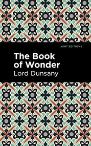 The Book of Wonder by Lord Dunsany, Mint Editions, 9781513299426