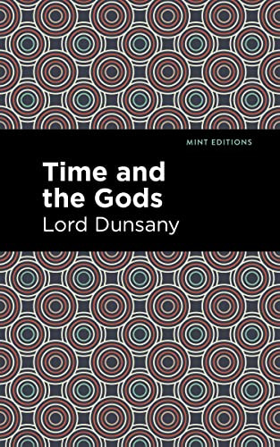 Time and the Gods by Lord Dunsany, Mint Editions, 9781513299440