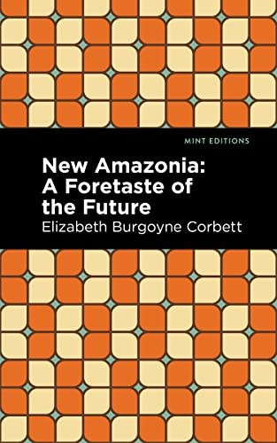 New Amazonia by Elizabeth Burgoyne Corbett, Mint Editions, 9781513299471