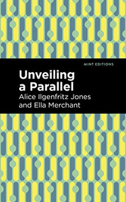 Unveiling a Parallel (A Romance) by Alice Ilgenfritz Jones, Ella Merchant, 9781513299518