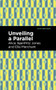 Unveiling a Parallel (A Romance) by Alice Ilgenfritz Jones, Ella Merchant, 9781513299518