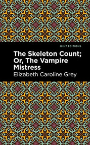 The Skeleton Count (Or, The Vampire Mistress) by Elizabeth Caroline Grey, Mint Editions, 9781513299525