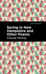 Spring in New Hampshire and Other Poems by Claude McKay, Mint Editions, 9781513299907