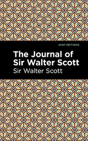 The Journal of Sir Walter Scott by Sir Walter Scott, Mint Editions, 9781513280486